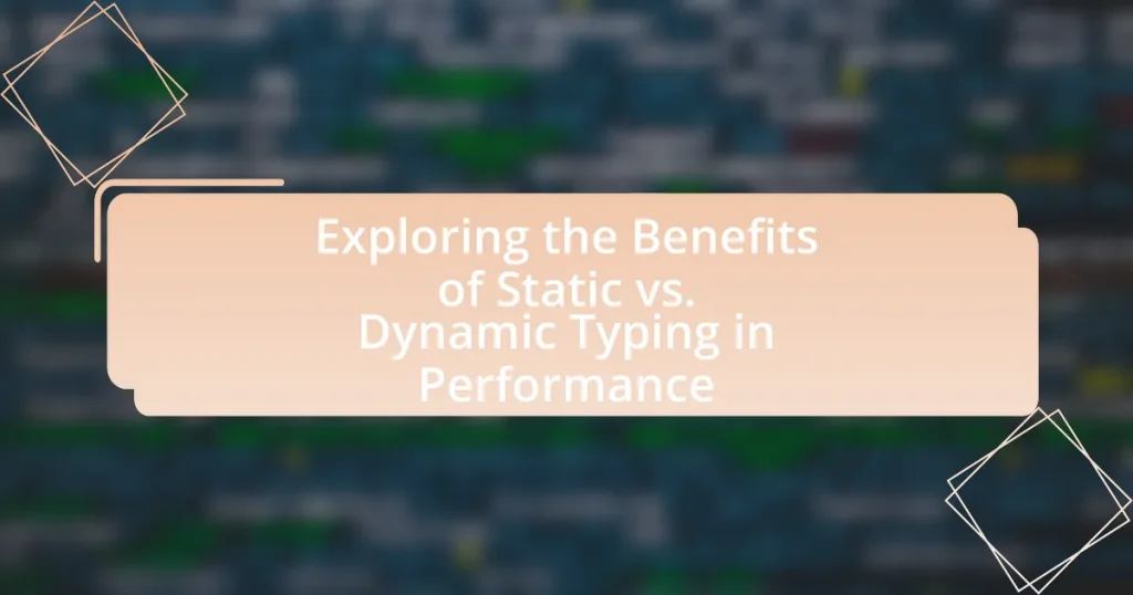 Exploring the Benefits of Static vs. Dynamic Typing in Performance